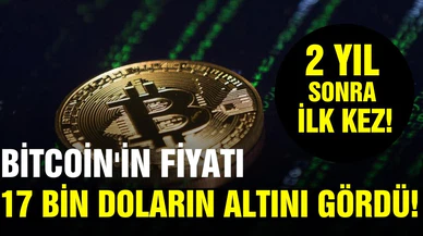 Bitcoin'in fiyatı 17 bin doların altını gördü!