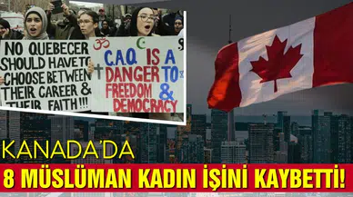 Kanada’da 8 Müslüman kadın işini kaybetti!