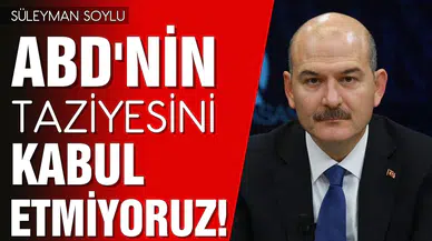 Bakan Soylu: ABD’nin taziyesini kabul etmiyoruz!