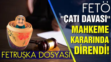 FETÖ çatı davası: Mahkeme kararında direndi!