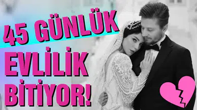 45 günlük evlilik bitiyor!