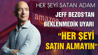 Jeff Bezos'tan uyarı: Her şeyi almayın!