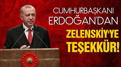 Cumhurbaşkanı Erdoğan'dan, Ukrayna Devlet Başkanı Zelenskiy'ye teşekkür!