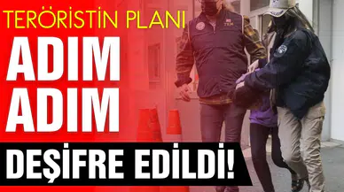 Teröristin planı adım adım deşifre edildi