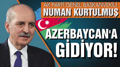 AK Parti Genel Başkanvekili Numan Kurtulmuş Azerbaycan'a gidiyor