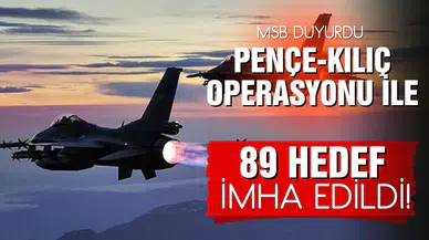 Pençe-Kılıç Hava Harekatı ile 89 hedef imha edildi!