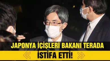 Japonya İçişleri Bakanı Terada, istifa etti!