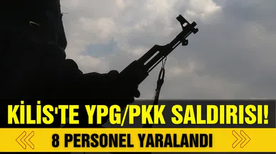 Kilis'te PKK saldırısı: 8 personel yaralandı!
