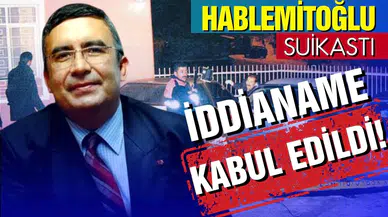 Hablemitoğlu, suikastı iddianamesi kabul edildi