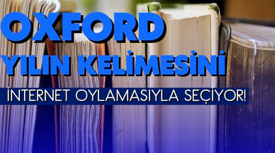 Oxford yılın sözcüğünü internet oylamasıyla seçiyor!