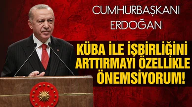 Cumhurbaşkanı Erdoğan: "Küba ile işbirliğini arttırmayı özellikle önemsiyorum"