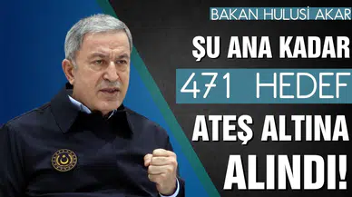 Bakan Akar: "Şu ana kadar 471 hedef ateş altına alındı"