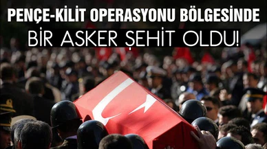 Pençe-Kilit operasyonu bölgesinden acı haber!