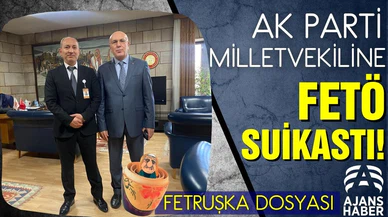 AK Parti Milletvekiline, FETÖ suikastı!