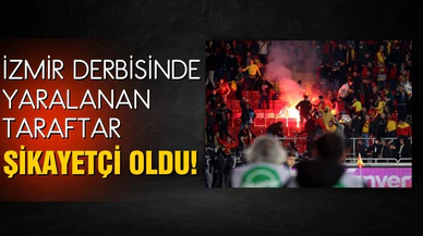 İzmir derbisinde yaralanan taraftar şikayetçi oldu!
