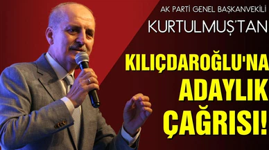AK Parti Genel Başkanvekili Numan Kurtulmuş'tan Kılıçdaroğlu'na adaylık çağrısı!