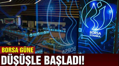 Borsa güne düşüşle başladı