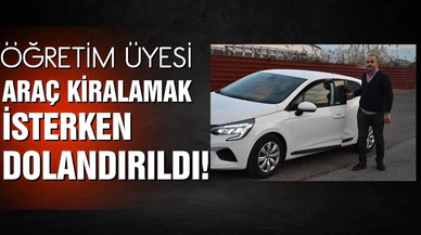 Ordu'da bir öğretim üyesi, araç kiralarken dolandırıldı!