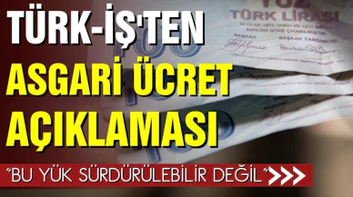 TÜRK-İŞ'ten asgari ücret açıklaması
