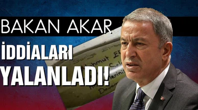 Bakan Akar'dan mühimmata "cemaate selam" yazıldığı iddialarına yalanlama