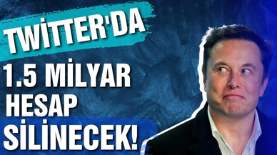 Musk, Twitter'da kullanılmayan 1,5 milyar hesabı silecek!