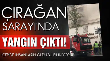 Çırağan Sarayı'nda yangın çıktı!