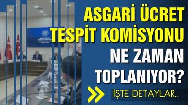 Asgari Ücret Tespit Komisyonu ne zaman toplanıyor?