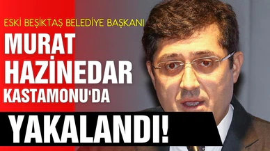 Eski Beşiktaş Belediye Başkanı Murat Hazinedar yakalandı!