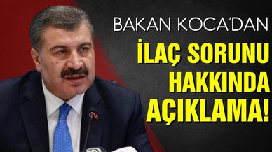 Bakan Koca'dan ilaç sorunu hakkında açıklama!