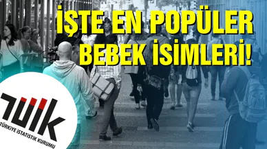 Türkiye nüfusu 84 milyonu geçti! İşte en popüler kız ve erkek bebek isimleri!
