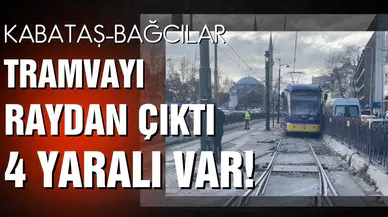 Kabataş-Bağcılar tramvayı raydan çıktı