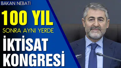 100 yıl sonra aynı yerde İktisat Kongresi düzenlenecek