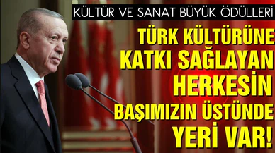 Erdoğan: Türk kültürüne katkı sağlayan herkesin başımızın üstünde yeri var