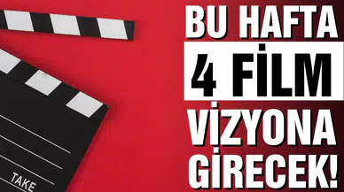 Bu hafta 4 film vizyona girecek