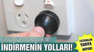 İşte elektrik faturalarını indirmenin yolları! Su gibi elektrik harcıyorlar!