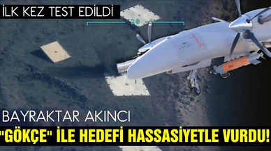 Bayraktar Akıncı, Gökçe Yeni Nesil Güdüm Kiti ile hedefini vurdu!