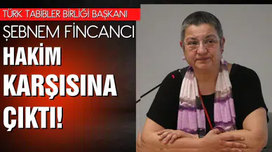 Şebnem Korur Fincancı hakim karşısına çıktı