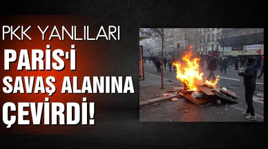 Terör örgütü PKK yanlıları Paris'i savaş alanına çevirdi