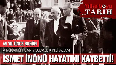 İsmet İnönü 49 yıl önce bugün yaşamını yitirdi