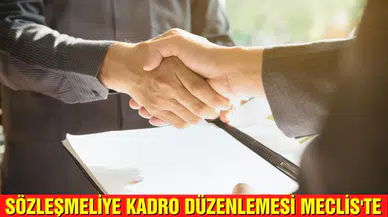 Sözleşmeliye kadro düzenlemesi bugün Meclis'te