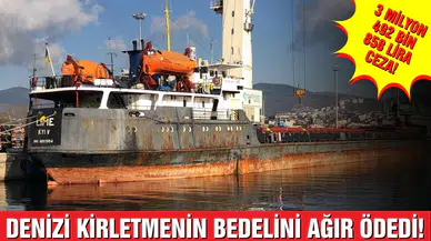 Denizi kirleten gemiye 3 milyon 492 bin lira ceza!