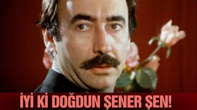 İyi ki doğdun Şener Şen!