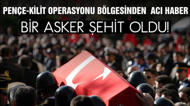 Pençe Kilit operasyonu bölgesinden şehit haberi!