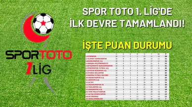 Spor Toto 1. Lig'de ilk devre tamamlandı!