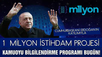 1 Milyon İstihdam Projesi Kamuoyu Bilgilendirme Programı bugün yapılacak!