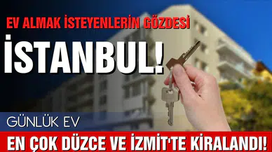 Ev alacakların gözdesi İstanbul, İzmir, Aksaray ve Trabzon oldu!