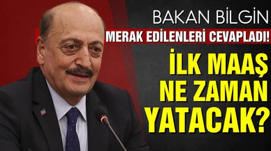 Bakan Bilgin merak edilenleri cevapladı! İlk maaş ne zaman yatacak?