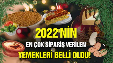 2022'nin en çok sipariş verilerin yemekleri belli oldu!