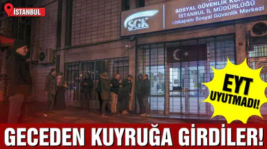 İstanbul'da EYT için geceden kuyruğa girdiler!