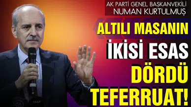 Numan Kurtulmuş: 6'lı masanın ikisi esas dördü teferruat
